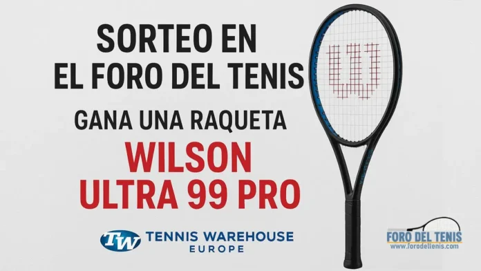 Sorteo foro del tenis Wilson ultra 99 pro