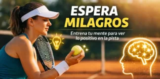 Espera Milagros: entrena tu mente para ver lo positivo en la pista Espera Milagros técnica mental tenis
